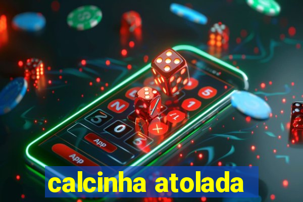 calcinha atolada